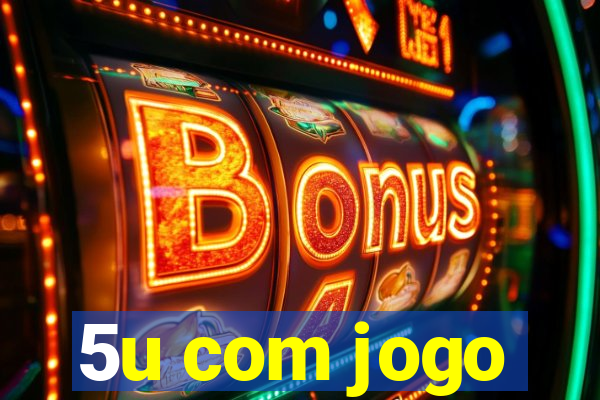 5u com jogo